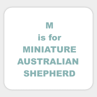 m is for miniature australian shepherd Sticker